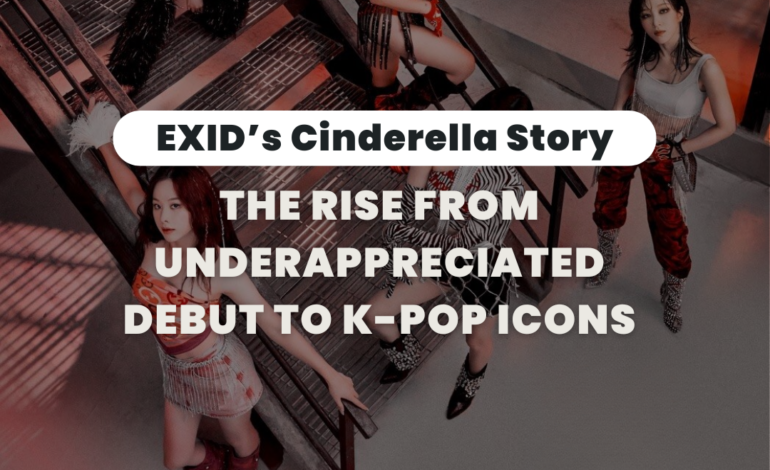 EXID’s Cinderella Story: The Rise from Underappreciated Debut to K-Pop Icons